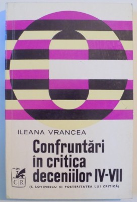 CONFRUNTARI IN CRITICA DECENIILOR IV-VII(E.LOVINESCU SI POSTERITATEA LUI CRITICA) de ILEANA VRANCEA 1975 foto