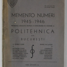 MEMENTO NUMERI 1945 - 1946 , PROBLEME DESLEGATE , PROPUSE LA CONCURSURILE DE ADMITERE LA POLITEHNICA DIN BUCURESTI , de NECULAI RACLIS , APARUTA 1945