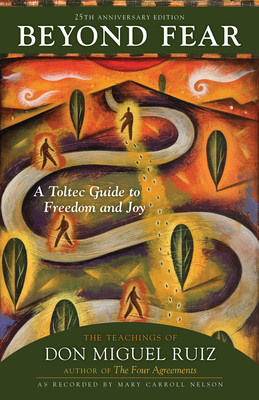 Beyond Fear: A Toltec Guide to Freedom and Joy: The Teachings of Don Miguel Ruiz foto