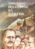 Muntele si piatra Traian Olteanu editura Albatros 1988 carte literatura romana clasica romana