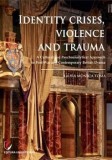 Cumpara ieftin Identity Crises, Violence and Trauma. A Cultural and Psychoanalytical Approach to Post-War and Contemporary British Drama/Laura Monica Toma