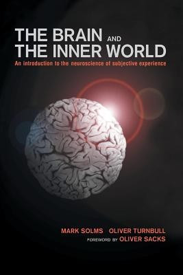 Brain and the Inner World: An Introduction to the Neuroscience of the Subjective Experience foto