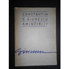 Constantin C. Giurescu - Amintiri (1976, editie cartonata)