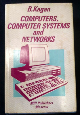 Computers, computer systems and networks/ B. Kagan MIR 1988 foto