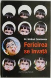 Cumpara ieftin Fericirea se invata &ndash; Michael Zimmerman, Carte Dezvoltare Personala