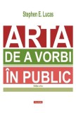 Arta de a vorbi in public - Stephen E. Lucas