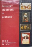 ISTORIA ILUSTRATA A PICTURII DE LA ARTA RUPESTRA LA ARTA ABSTRACTA-COLECTIV-273830