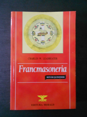 CHARLES W. LEADBEATER - FRANCMASONERIA. RITURI SI INITIERI foto