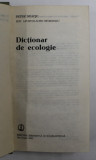 DICTIONAR DE ECOLOGIE de PETRE NEACSU , ZOE APOSTOLACHE STOICESCU , 1982