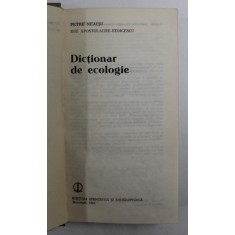 DICTIONAR DE ECOLOGIE de PETRE NEACSU , ZOE APOSTOLACHE STOICESCU , 1982