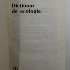 DICTIONAR DE ECOLOGIE de PETRE NEACSU , ZOE APOSTOLACHE STOICESCU , 1982