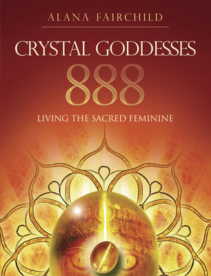 Crystal Goddessess 888: Manifesting with the Divine Power of Heaven &amp;amp; Earth foto