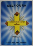 CRUCEA ENERGETICA A TERREI , EDITIA A II - A de MELFIOR RA , 2008