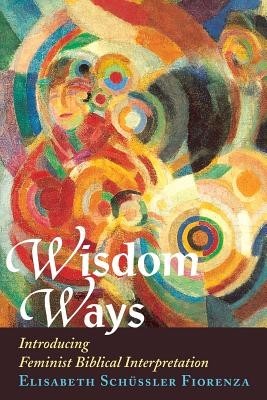 Wisdom Ways: Introducing Feminist Biblical Interpretation foto