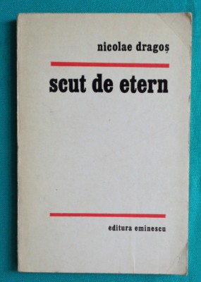 Nicolae Dragos &amp;ndash; Scut de etern ( prima editie ) foto