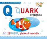 Cumpara ieftin Q de la Quark, Peștișorul (ed. cartonată) - Hardcover - Emanuela Carletti - Didactica Publishing House