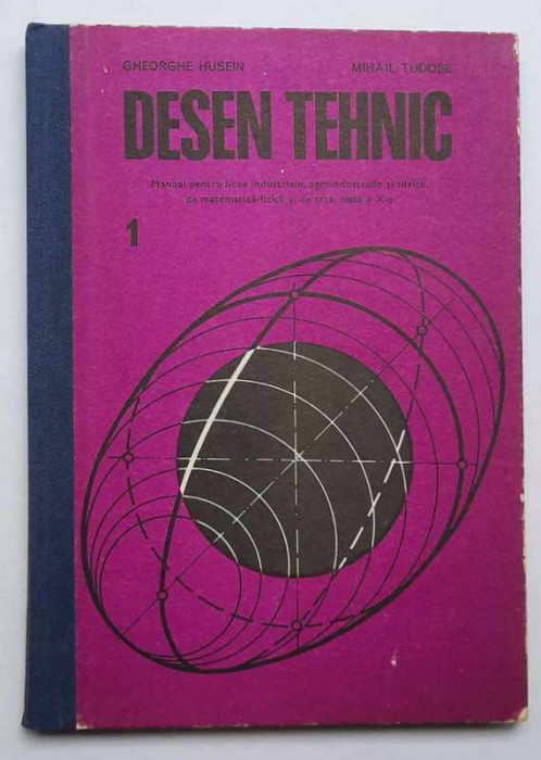 Desen tehnic - Manual clasa a X-a, licee industriale, de arta.. - Husein, Tudose