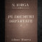 Nicolae Iorga - Pe drumuri departate volumul 3 (1987, editie cartonata)