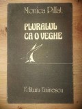 Pluralul ca o veghe- Monica Pillat