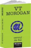 Cercul de foc - VT Morogan