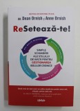 RESETEAZA - TE! SIMPLE SCHIMBARI ALE STILULUI DE VIATA PENTRU GESTIONAREA BOLILOR CRONICE de DEAN ORNISH si ANNIE ORNISH , 2022, 2021