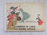 Combinatii de laseta cu broderie artistica Vasilica Zidaru Popa 1989 fara planse, Alta editura