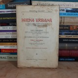 PAUL JUILLERAT - IGIENA URBANA , EDITURA MUNICIPIULUI PLOESTI , 1932 *