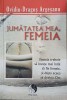 Jumatatea mea, Femeia - Ovidiu-Dragos Argesanu