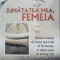 Jumatatea mea, Femeia - Ovidiu-Dragos Argesanu