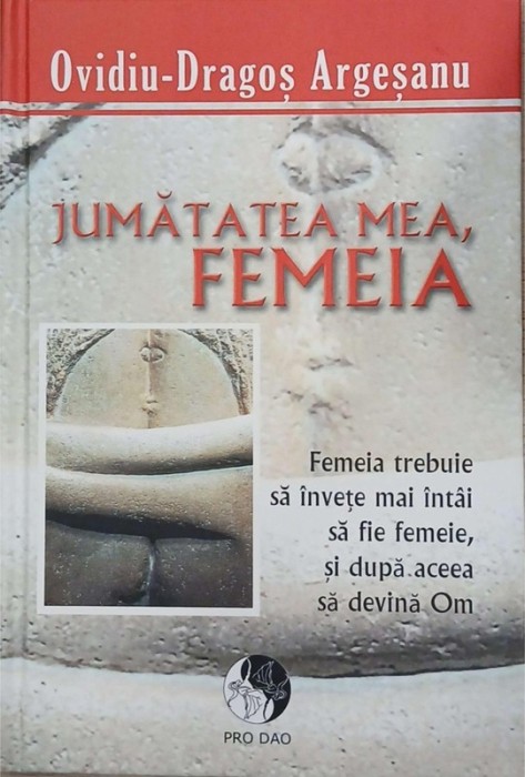 Jumatatea mea, Femeia - Ovidiu-Dragos Argesanu