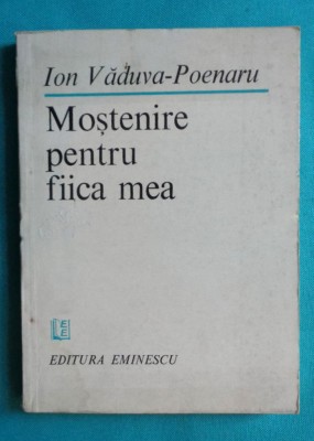 Ion Vaduva Poenaru &amp;ndash; Mostenire pentru fiica mea ( prima editie ) foto
