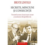 Secrete, Minciuni Si Consecinte - Bruce Lincoln, Polirom