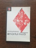 Miodrag Bulatovic - Amantul mortii