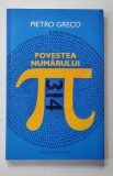 POVESTEA NUMARULUI PI - 3.14 - de PIETRO GRECO , 2019, Humanitas