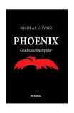 Phoenix: Giudecata &icirc;nțelepților (Vol. II) - Paperback brosat - Nicolae Covaci - Integral