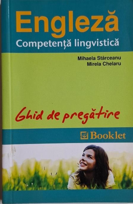 Engleza. Competenta lingvistica. Ghid de pregatire &ndash; Mihaela Starceanu, Mirela Chelaru