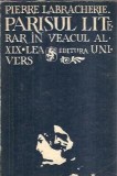 Cumpara ieftin Parisul literar in veacul al XIX-lea - Pierre Labrachiere