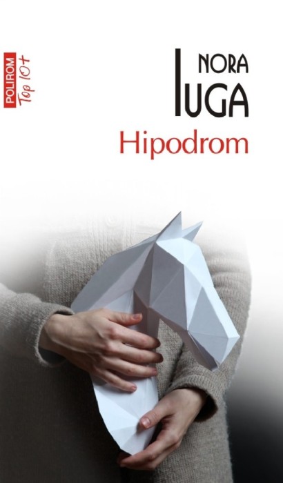 Hipodrom (Top 10), Nora Iuga - Editura Polirom
