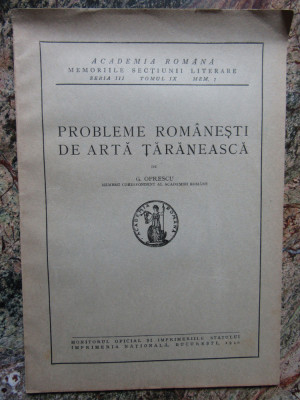 G.Oprescu - Probleme Romanesti de Arta Taraneasca -Ed.1940 , 15 pag+9 planse foto