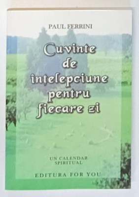 CUVINTE DE INTELEPCIUNE PENTRU FIECARE ZI , UN CALENDAR SPIRITUAL de PAUL FERRINI , 2002 foto