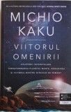 Viitorul omenirii - Michio Kaku - Filosofie, Stiinta - Carte