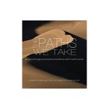 The Paths We Take: A Words &amp; Images Coffee Table Book