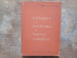 CULEGERE DE PROBLEME DE FUNCTII COMPLEXE, Marius Stoka, 1956