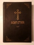 Acatistier (tipărit cu binecuv&acirc;ntarea Prea Sfințitului Iustinian)