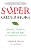 Supercooperators: Altruism, Evolution, and Why We Need Each Other to Succeed