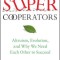 Supercooperators: Altruism, Evolution, and Why We Need Each Other to Succeed