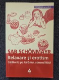 RELAXARE SI EROTISM. Calatorie pe taramul senzualitatii - Sab Schonmayr