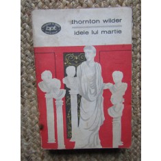 Thornton Wilder - Idele Lui Martie