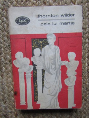 Thornton Wilder - Idele Lui Martie foto