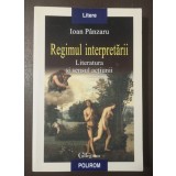 Ioan P&acirc;nzaru - Regimul interpretării: literatura și sensul acțiunii